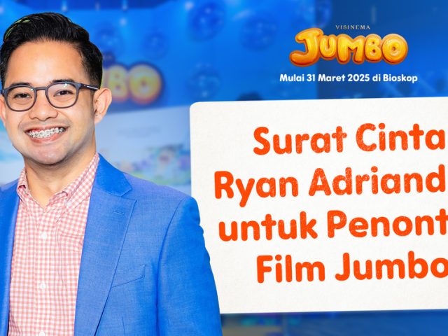 Final Trailer for “JUMBO” Released! Ryan Adriandhy’s Invitation Letter for Everyone to the Cinema on March 31, 2025